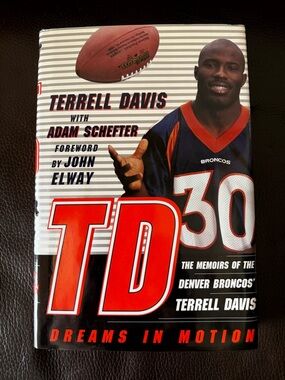 "TD: Dreams in Motion: The Memoirs of the Denver Broncos' Terrell Davis”